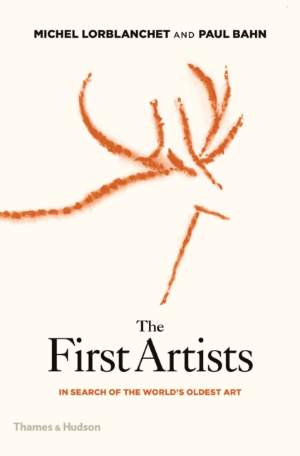 The First Artists : In Search of the World's Oldest Art, EPUB eBook