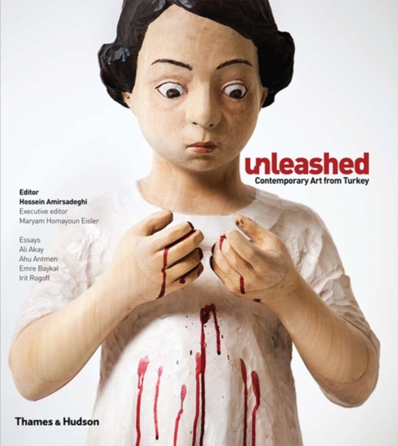 Unleashed : Contemporary Art from Turkey, Hardback Book