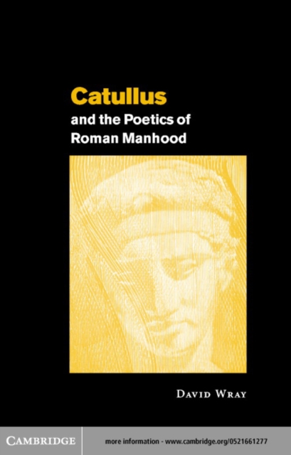 Catullus and the Poetics of Roman Manhood, PDF eBook