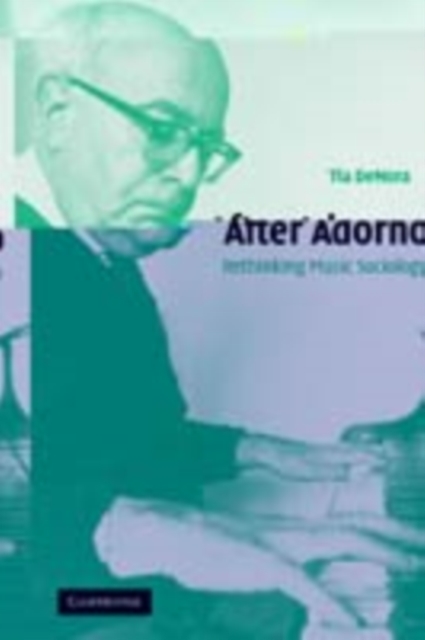 After Adorno : Rethinking Music Sociology, PDF eBook