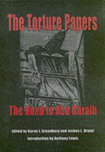 The Torture Papers : The Road to Abu Ghraib, PDF eBook