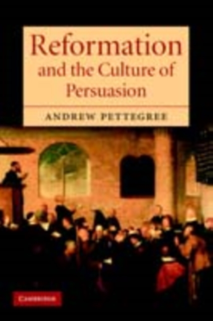 Reformation and the Culture of Persuasion, PDF eBook
