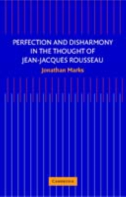 Perfection and Disharmony in the Thought of Jean-Jacques Rousseau, PDF eBook