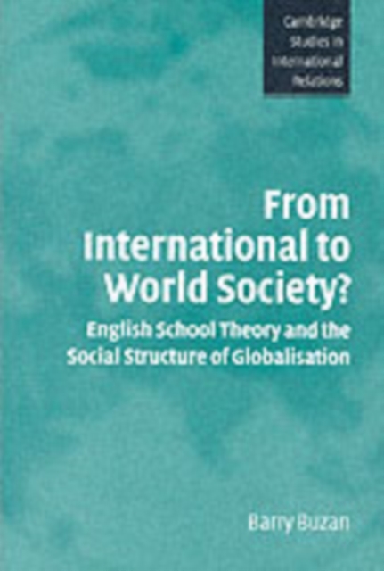 From International to World Society? : English School Theory and the Social Structure of Globalisation, PDF eBook