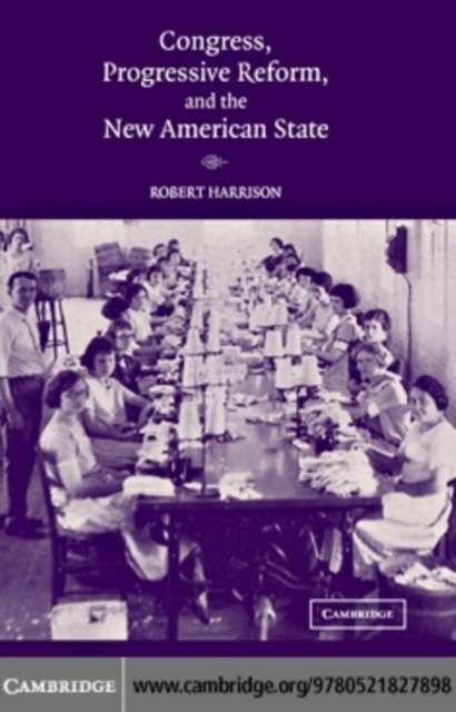Congress, Progressive Reform, and the New American State, PDF eBook