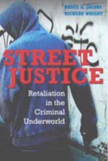 Street Justice : Retaliation in the Criminal Underworld, PDF eBook