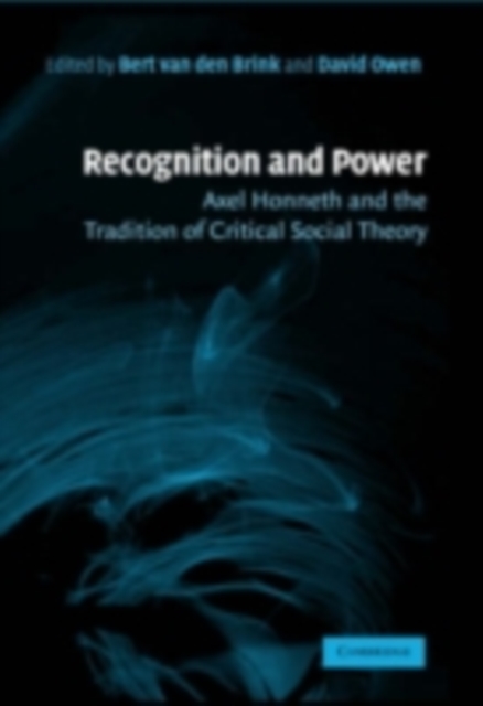 Recognition and Power : Axel Honneth and the Tradition of Critical Social Theory, PDF eBook