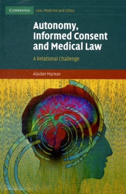Autonomy, Informed Consent and Medical Law : A Relational Challenge, PDF eBook