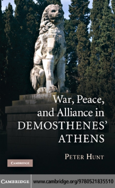 War, Peace, and Alliance in Demosthenes' Athens, PDF eBook