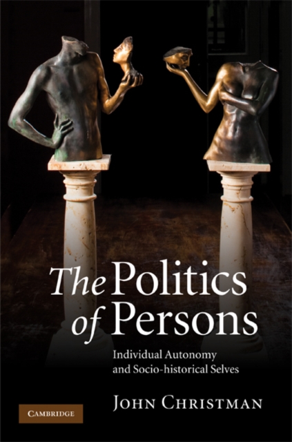 Politics of Persons : Individual Autonomy and Socio-historical Selves, EPUB eBook