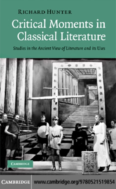 Critical Moments in Classical Literature : Studies in the Ancient View of Literature and its Uses, PDF eBook