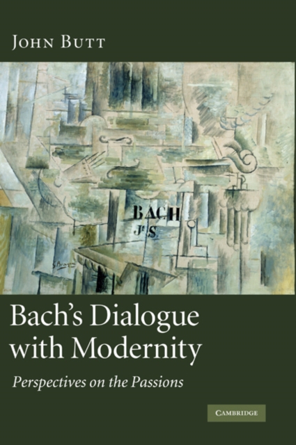 Bach's Dialogue with Modernity : Perspectives on the Passions, EPUB eBook