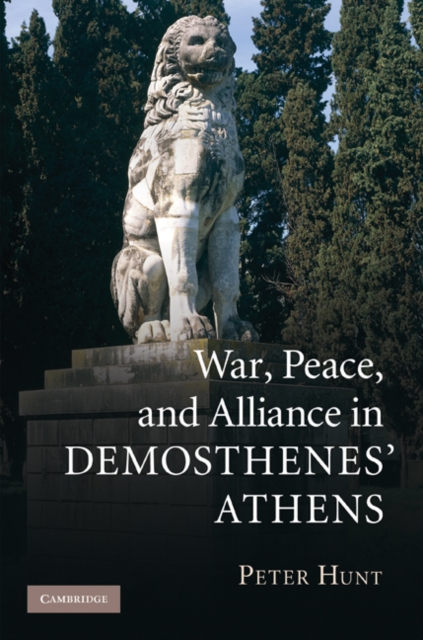 War, Peace, and Alliance in Demosthenes' Athens, EPUB eBook