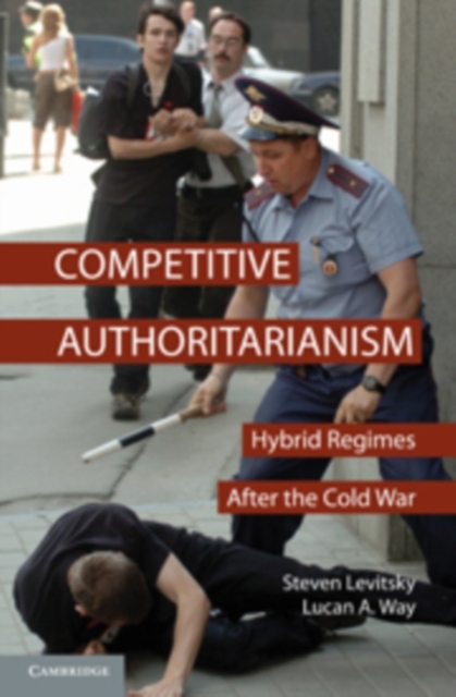 Competitive Authoritarianism : Hybrid Regimes after the Cold War, PDF eBook