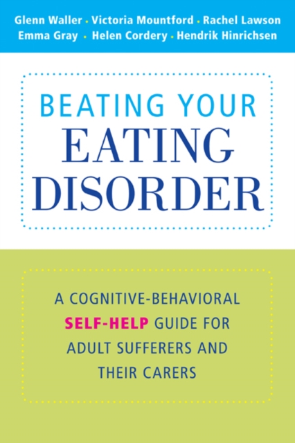 Beating Your Eating Disorder : A Cognitive-Behavioral Self-Help Guide for Adult Sufferers and their Carers, EPUB eBook