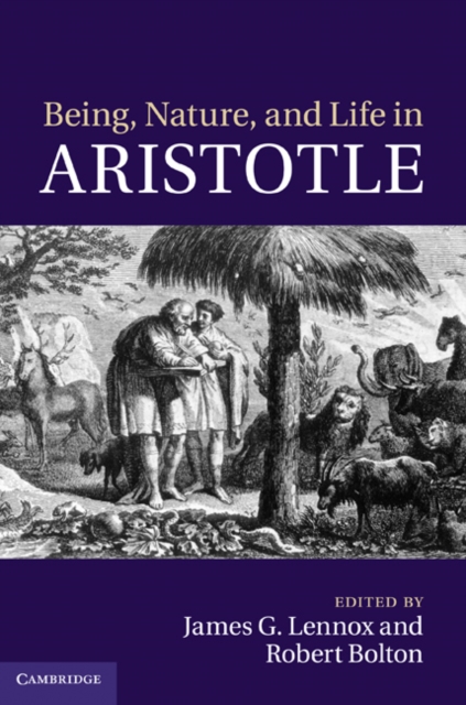 Being, Nature, and Life in Aristotle : Essays in Honor of Allan Gotthelf, EPUB eBook