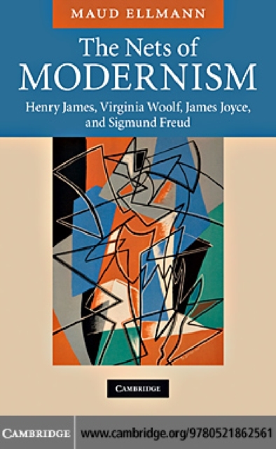 Nets of Modernism : Henry James, Virginia Woolf, James Joyce, and Sigmund Freud, PDF eBook