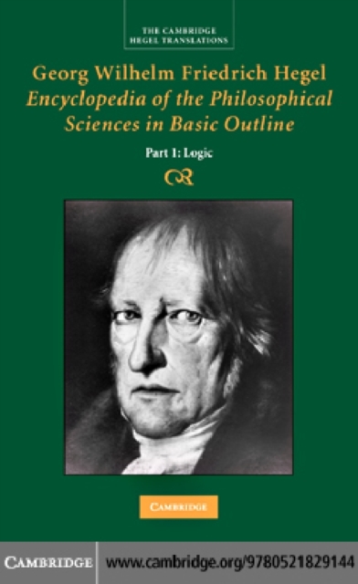 Georg Wilhelm Friedrich Hegel: Encyclopedia of the Philosophical Sciences in Basic Outline, Part 1, Science of Logic, PDF eBook