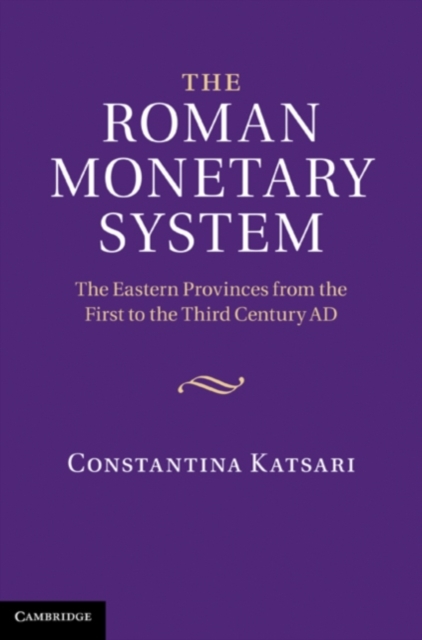 Roman Monetary System : The Eastern Provinces from the First to the Third Century AD, PDF eBook