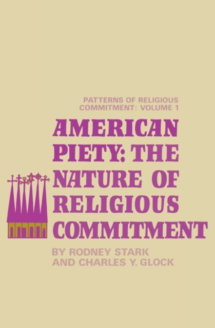 American Piety : The Nature of Religious Commitment, Paperback / softback Book