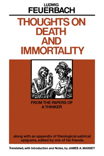 Thoughts on Death and Immortality : From the Papers of a Thinker, along with an Appendix of Theological Satirical Epigrams, Edited by One of his Friends, Paperback / softback Book
