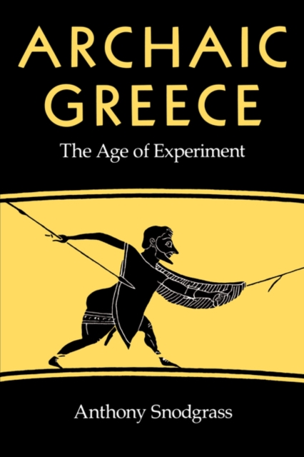 Archaic Greece : The Age of Experiment, Paperback Book