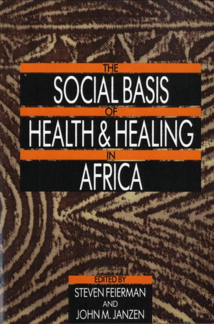 The Social Basis of Health and Healing in Africa, Paperback / softback Book