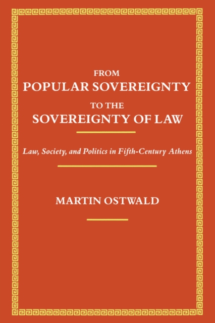 From Popular Sovereignty to the Sovereignty of Law : Law, Society, and Politics in Fifth-Century Athens, Paperback / softback Book
