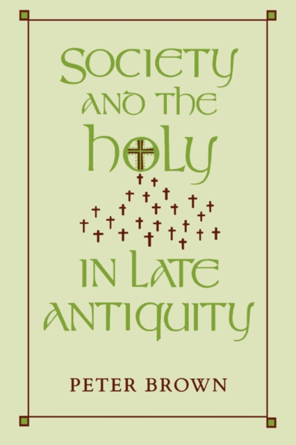 Society and the Holy in Late Antiquity, Paperback Book