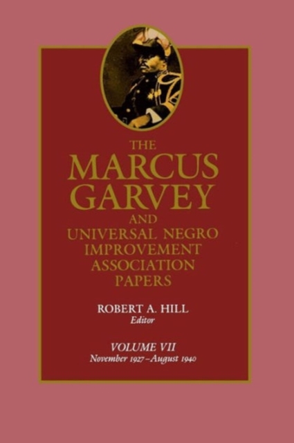 The Marcus Garvey and Universal Negro Improvement Association Papers, Vol. VII : November 1927-August 1940, Hardback Book