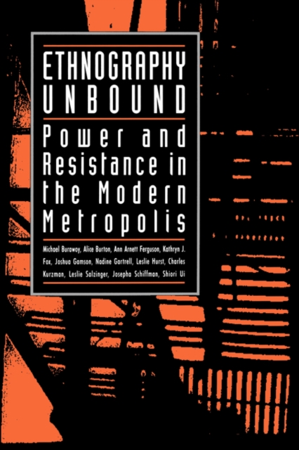 Ethnography Unbound : Power and Resistance in the Modern Metropolis, Paperback / softback Book