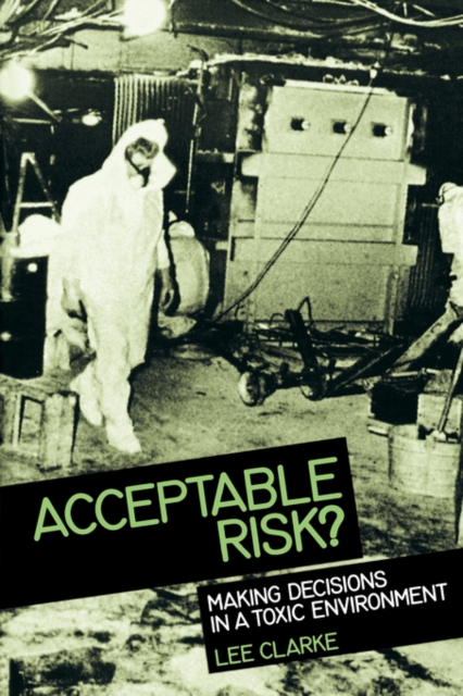 Acceptable Risk? : Making Decisions in a Toxic Environment, Paperback / softback Book