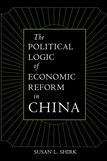 The Political Logic of Economic Reform in China, Paperback / softback Book