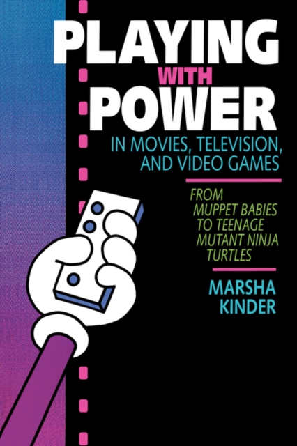 Playing with Power in Movies, Television, and Video Games : From Muppet Babies to Teenage Mutant Ninja Turtles, Paperback / softback Book