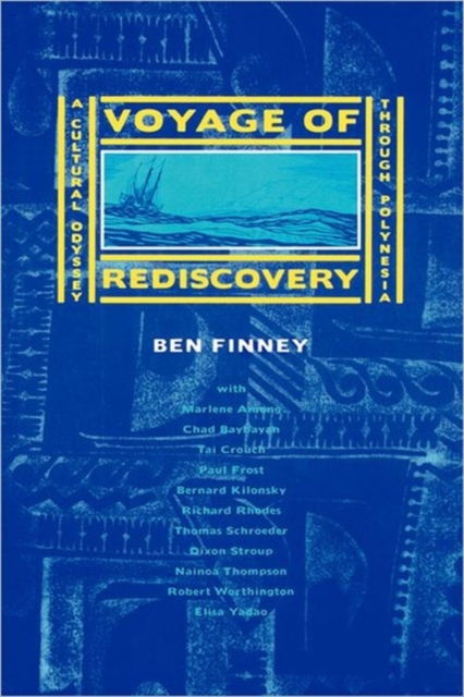 Voyage of Rediscovery : A Cultural Odyssey through Polynesia, Hardback Book