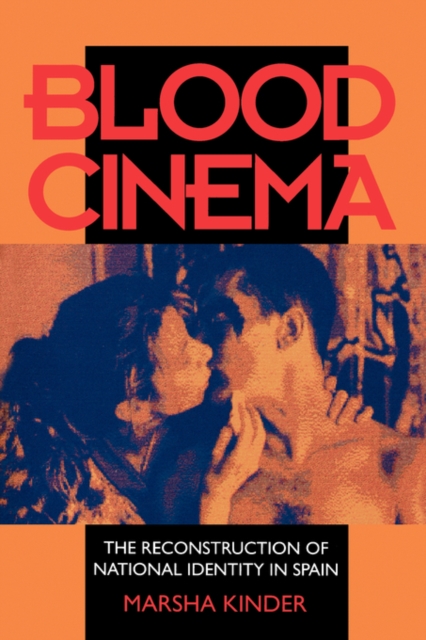 Blood Cinema : The Reconstruction of National Identity in Spain, Paperback / softback Book