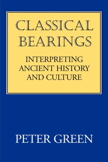 Classical Bearings : Interpreting Ancient History and Culture, Paperback / softback Book