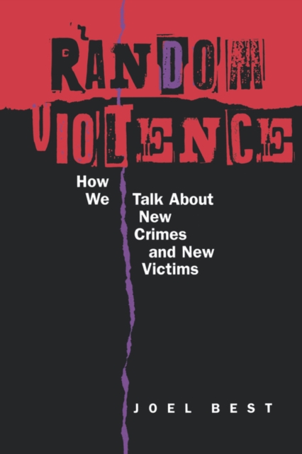 Random Violence : How We Talk about New Crimes and New Victims, Paperback / softback Book
