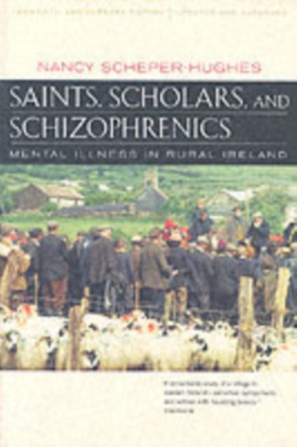 Saints, Scholars, and Schizophrenics : Mental Illness in Rural Ireland, Twentieth Anniversary Edition, Updated and Expanded, Paperback / softback Book