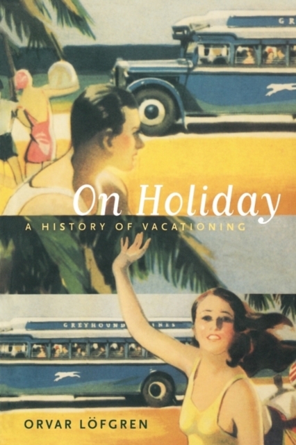 On Holiday : A History of Vacationing, Paperback / softback Book