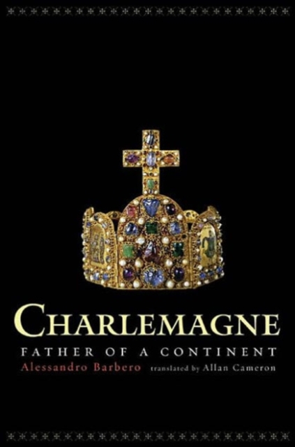 Charlemagne : Father of a Continent, Hardback Book
