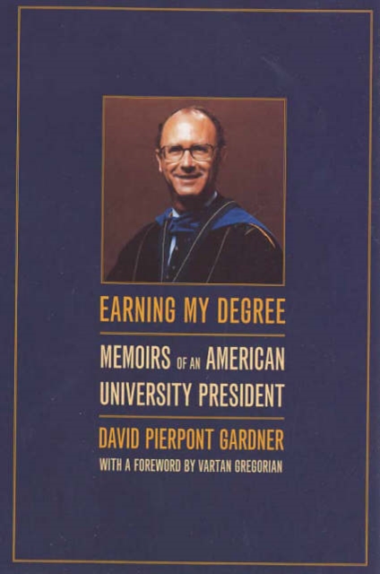 Earning My Degree : Memoirs of an American University President, Hardback Book