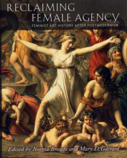 Reclaiming Female Agency : Feminist Art History after Postmodernism, Paperback / softback Book