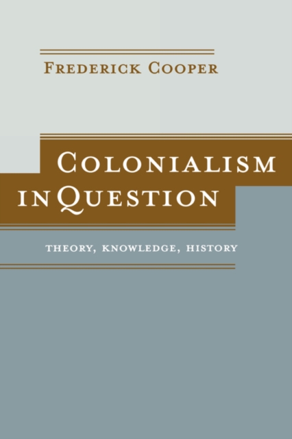 Colonialism in Question : Theory, Knowledge, History, Paperback / softback Book