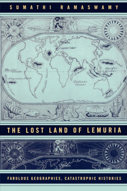 The Lost Land of Lemuria : Fabulous Geographies, Catastrophic Histories, Paperback / softback Book