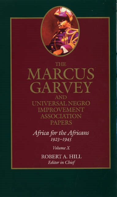 The Marcus Garvey and Universal Negro Improvement Association Papers, Vol. X : Africa for the Africans, 1923-1945, Hardback Book