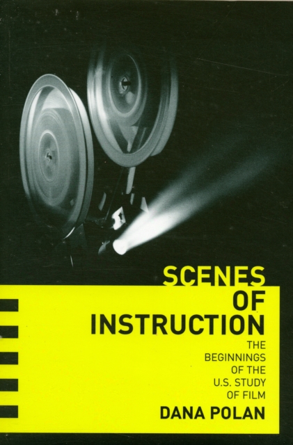 Scenes of Instruction : The Beginnings of the U.S. Study of Film, Paperback / softback Book