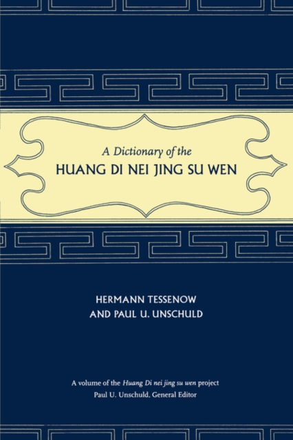 A Dictionary of the Huang Di Nei Jing Su Wen, Hardback Book