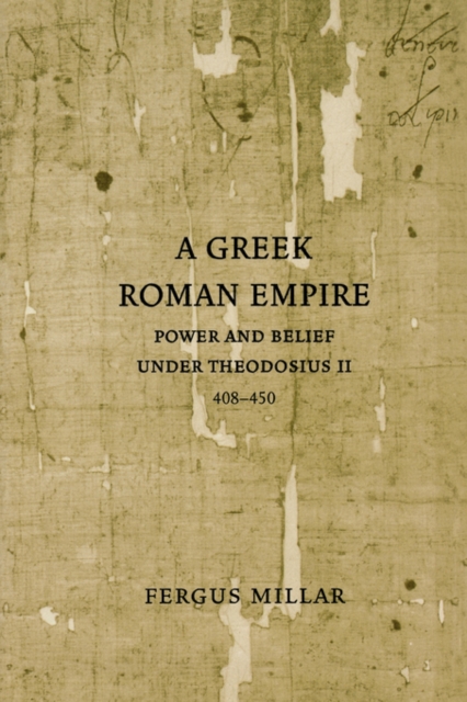 A Greek Roman Empire : Power and Belief under Theodosius II (408-450), Paperback / softback Book
