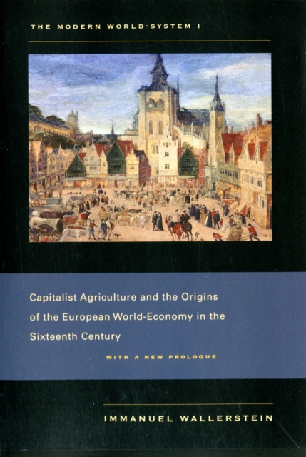 The Modern World-System I : Capitalist Agriculture and the Origins of the European World-Economy in the Sixteenth Century, Paperback / softback Book